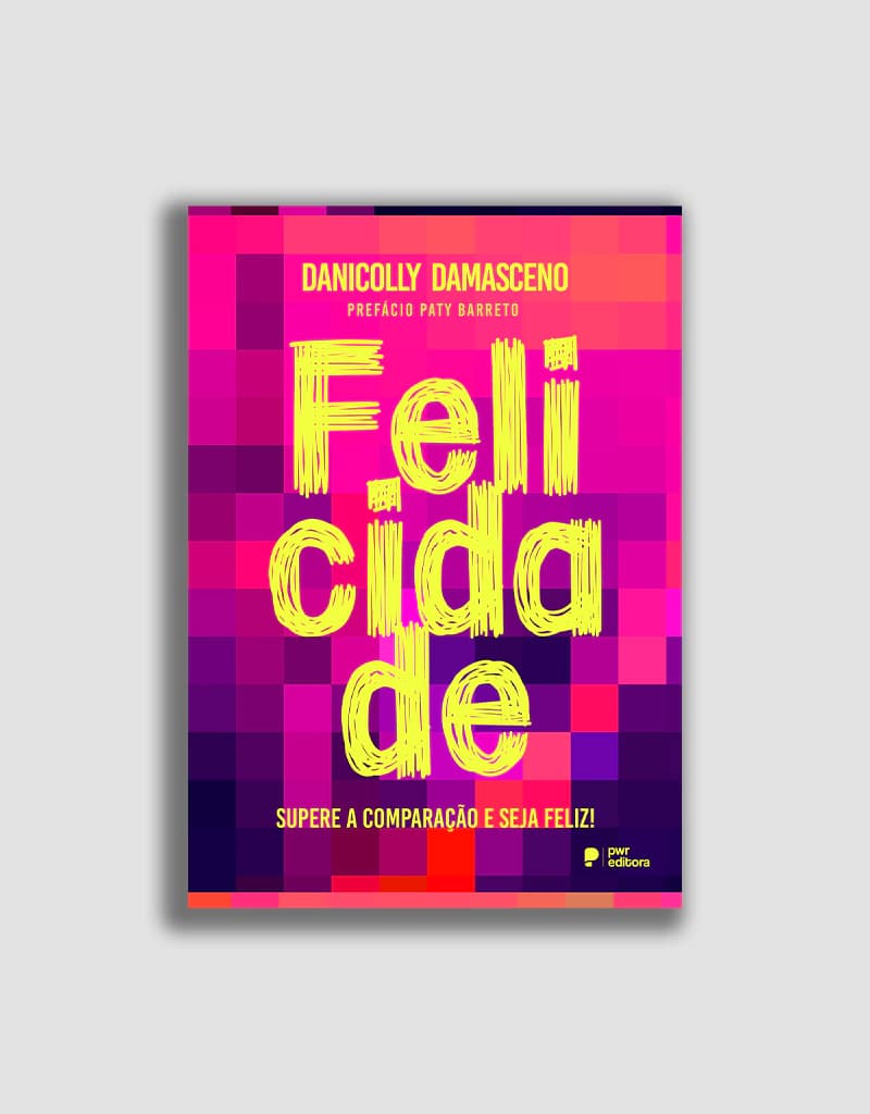 Felicidade - Supere a comparação e seja feliz!